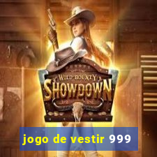 jogo de vestir 999